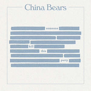 Someone Kill This Party - China Bears